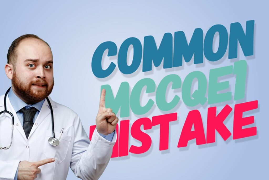 A doctor with a stethoscope points upward beside large text reading "Common MCCQE1 Mistake" on a blue background, highlighting the Common Mistake in the MCCQE1 Exam Prep during your MCCQE1 exam preparation.